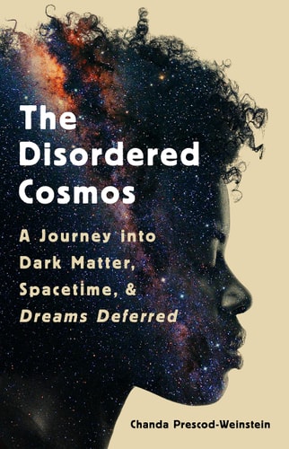 The Disordered Cosmos A Journey Into Dark Matter, Spacetime, and Dreams Deferred cover