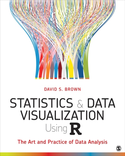 Statistics and Data Visualization Using R The Art and Practice of Data Analysis cover