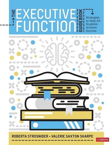 The Executive Function Guidebook Strategies to Help All Students Achieve Success cover