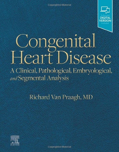 Congenital Heart Disease A Clinical, Pathological, Embryological, and Segmental Analysis cover