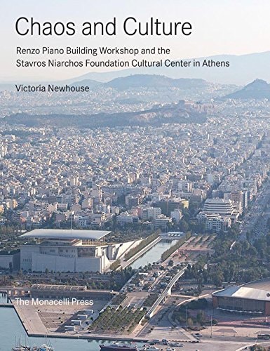 Chaos and Culture Renzo Piano Building Workshop and the Stavros Niarchos Foundation Cultural Center in Athens cover