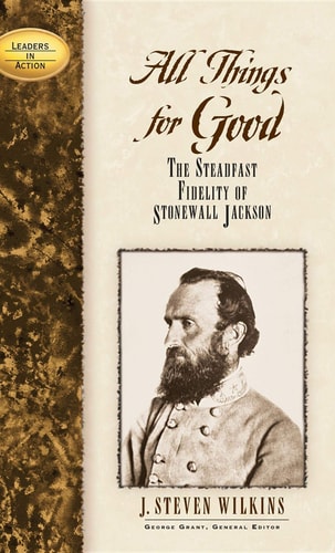 All Things for Good The Steadfast Fidelity of Stonewall Jackson cover