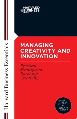 Harvard Business Essentials Managing Creativity and Innovation cover