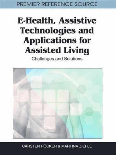 E-health, Assistive Technologies and Applications for Assisted Living Challenges and Solutions cover