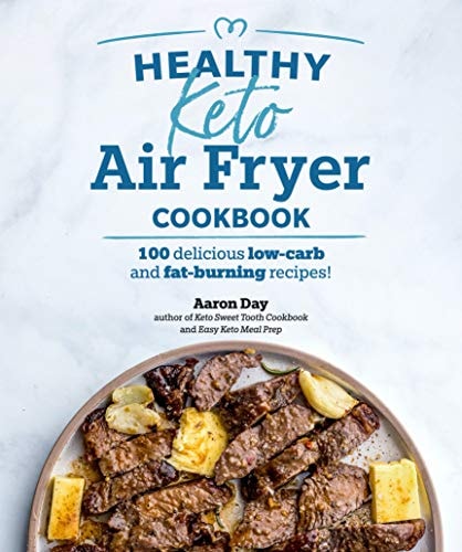 Healthy Keto Air Fryer Cookbook 100 Delicious Low-Carb and Fat-Burning Recipes cover