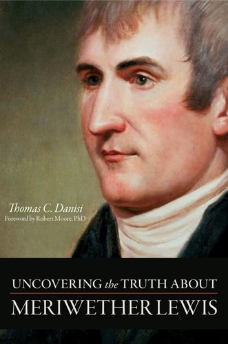 Uncovering the Truth About Meriwether Lewis cover