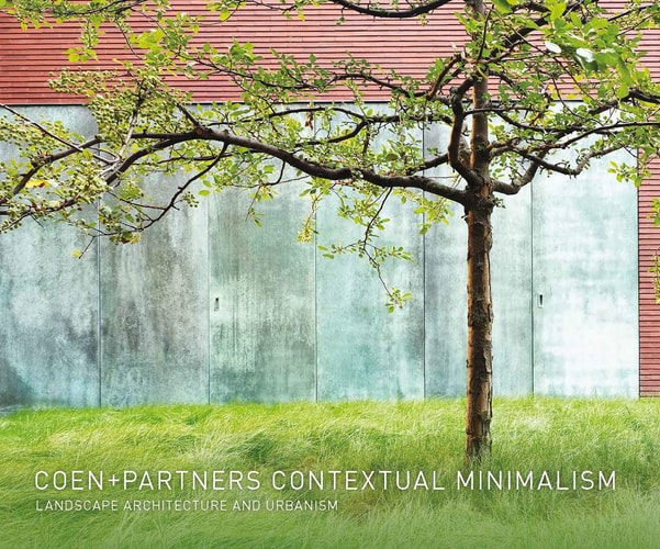 Coen+Partners: Contextual Minimalism Landscape Architecture and Urbanism cover