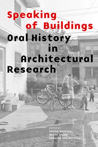 Speaking of Buildings Oral History in Architectural Research (collected essays by architectural scholars, architectural theory through oral history and spoken testimony) cover