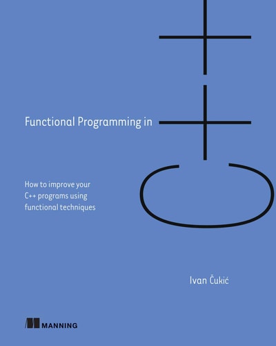 Functional Programming in C++ How to improve your C++ programs using functional techniques cover