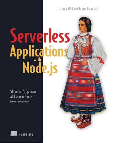 Serverless Applications with Node.js Using AWS Lambda and Claudia.js cover