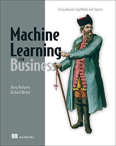 Machine Learning for Business Using Amazon SageMaker and Jupyter cover