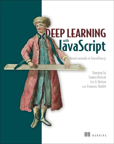 Deep Learning with JavaScript Neural networks in TensorFlow.js cover