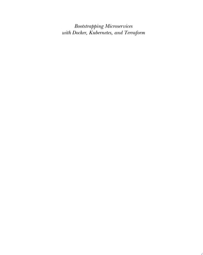 Bootstrapping Microservices with Docker, Kubernetes, and Terraform A project-based guide cover