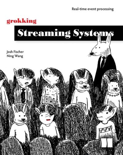 Grokking Streaming Systems Real-time Event Processing cover