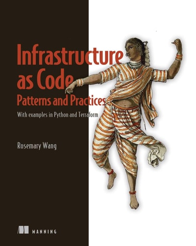 Infrastructure as Code, Patterns and Practices With Examples in Python and Terraform cover