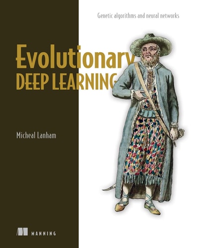 Evolutionary Deep Learning Genetic Algorithms and Neural Networks cover