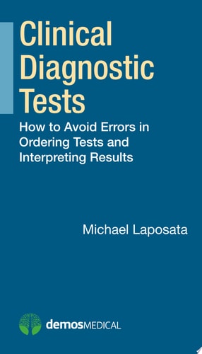 Clinical Diagnostic Tests How to Avoid Errors in Ordering Tests and Interpreting Results cover