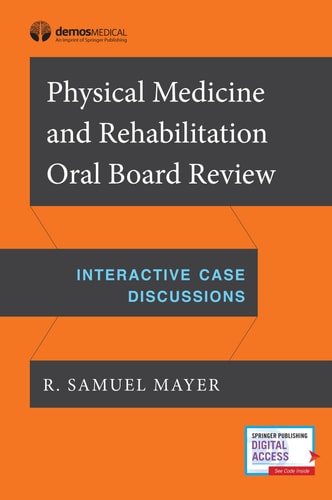 Physical Medicine and Rehabilitation Oral Board Review Interactive Case Discussions cover