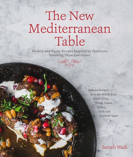 The New Mediterranean Table Modern and Rustic Recipes Inspired by Traditions Spanning Three Continents cover