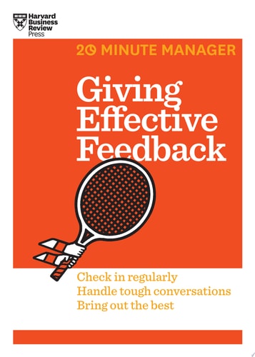 Giving Effective Feedback Check in Regularly, Handle Tough Conversations, Bring Out the Best cover