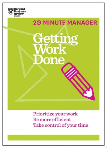 Getting Work Done Prioritize Your Work, be More Efficient, Take Control of Your Time cover