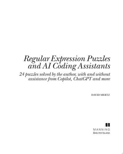 Regular Expression Puzzles and AI Coding Assistants 24 Puzzles Solved by the Author, with and Without Assistance from Copilot, ChatGPT and More cover