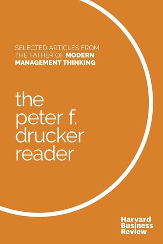 The Peter F. Drucker Reader Selected Articles from the Father of Modern Management Thinking cover