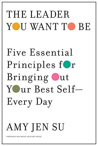 The Leader You Want to be Five Essential Principles for Bringing Out Your Best Self--every Day cover