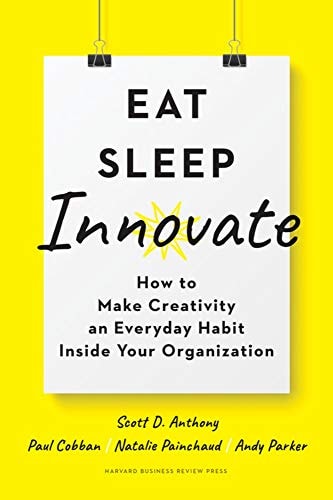 Eat, Sleep, Innovate How to Make Creativity an Everyday Habit Inside Your Organization cover
