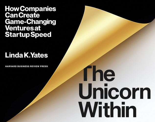 The Unicorn Within How Companies Can Create Game-Changing Ventures at Startup Speed cover