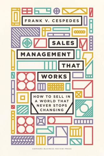 Sales Management That Works How to Sell in a World That Never Stops Changing cover