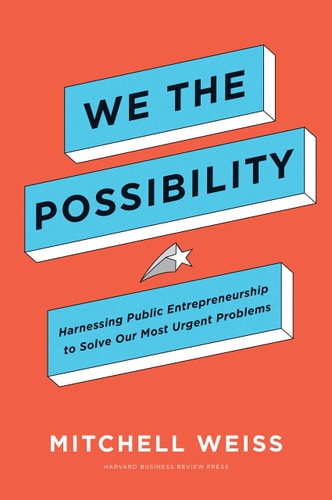 We the Possibility Harnessing Public Entrepreneurship to Solve Our Most Urgent Problems cover
