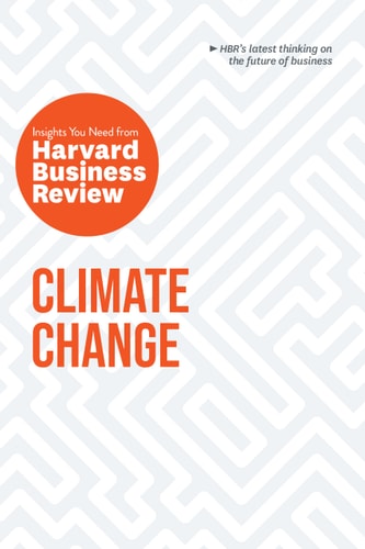Climate Change: the Insights You Need from Harvard Business Review cover