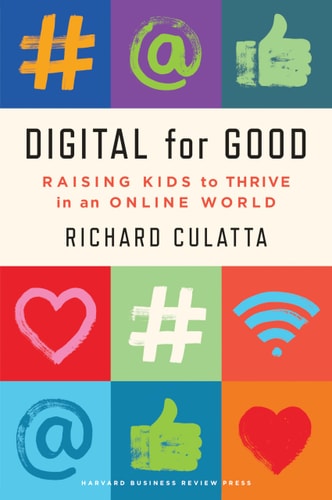 Digital for Good Raising Kids to Thrive in an Online World cover