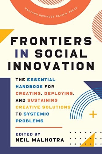 Frontiers in Social Innovation The Essential Handbook for Creating, Deploying, and Sustaining Creative Solutions to Systemic Problems cover