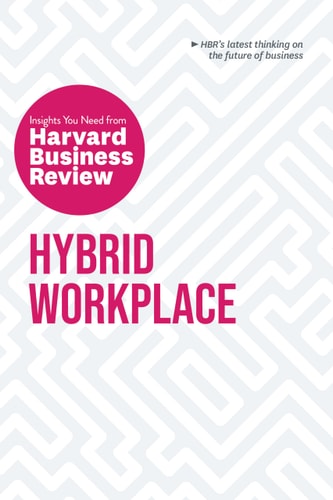 Hybrid Workplace: the Insights You Need from Harvard Business Review cover