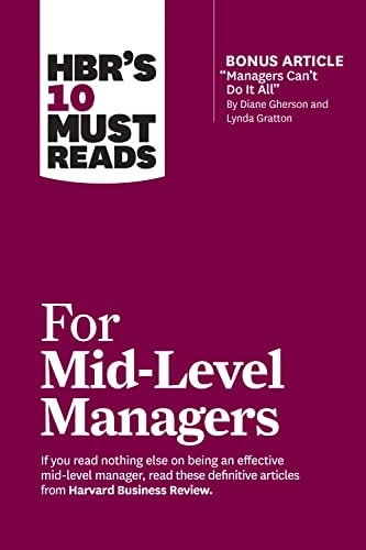 HBR's 10 Must Reads for Mid-Level Managers (with Bonus Article Managers Can't Do It All by Diane Gherson and Lynda Gratton) cover