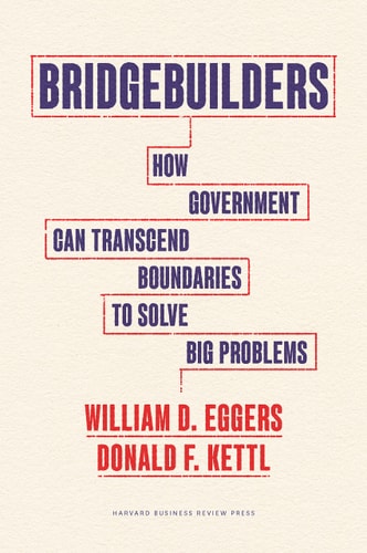 Bridgebuilders How Government Can Transcend Boundaries to Solve Big Problems cover