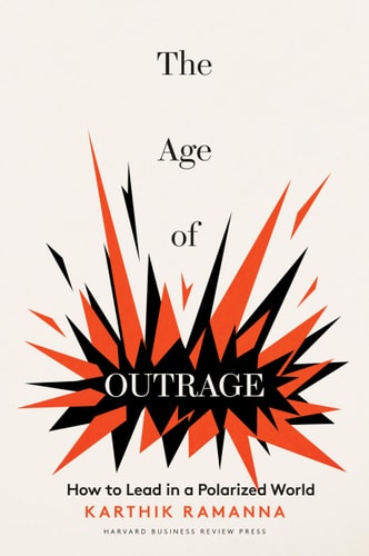 The Age of Outrage How to Lead in a Polarized World cover