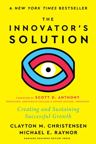 The Innovator's Solution Creating and Sustaining Successful Growth cover