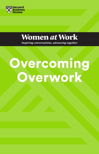 Overcoming Overwork (HBR Women at Work Series) cover