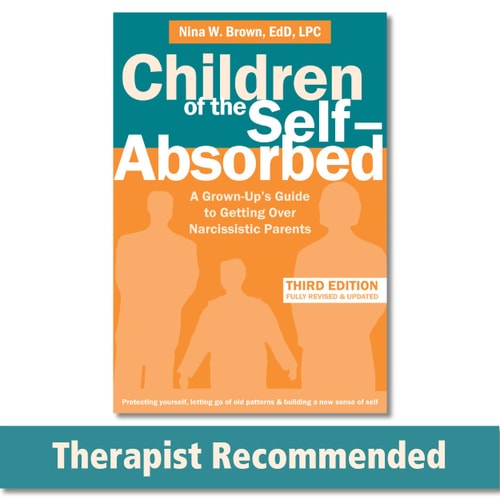 Children of the Self-Absorbed A Grown-Up's Guide to Getting Over Narcissistic Parents cover