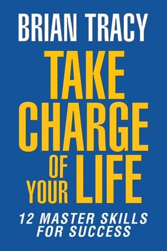 Take Charge of Your Life - India Local Edition The 12 Master Skills for Success cover