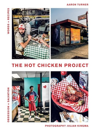 The Hot Chicken Project Words + Recipes - Obsession + Salvation - Spice + Fire cover