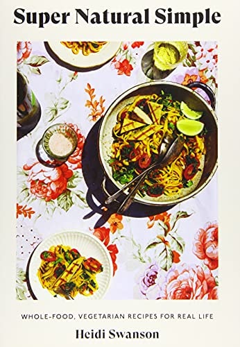 Super Natural Simple Whole Food, Vegetarian Recipes for Real Life cover