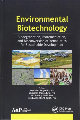 Environmental Biotechnology Biodegradation, Bioremediation, and Bioconversion of Xenobiotics for Sustainable Development cover
