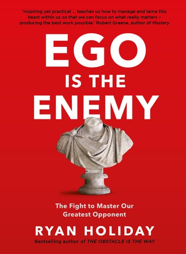 Ego Is the Enemy The Fight to Master Our Greatest Opponent cover
