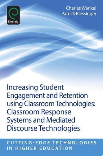 Increasing Student Engagement and Retention Using Classroom Technologies Classroom Response Systems and Mediated Discourse Technologies cover