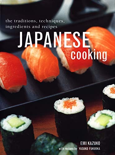 Japanese Cooking: The Traditions, Techniques, Ingredients and Recipes cover