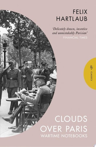 Clouds over Paris The Wartime Notebooks of Felix Hartlaub cover
